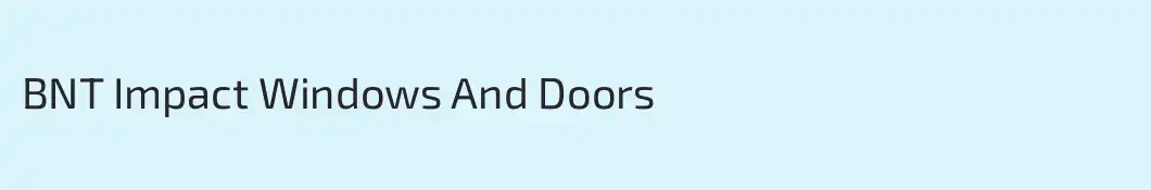 BNT Impact Windows And Doors